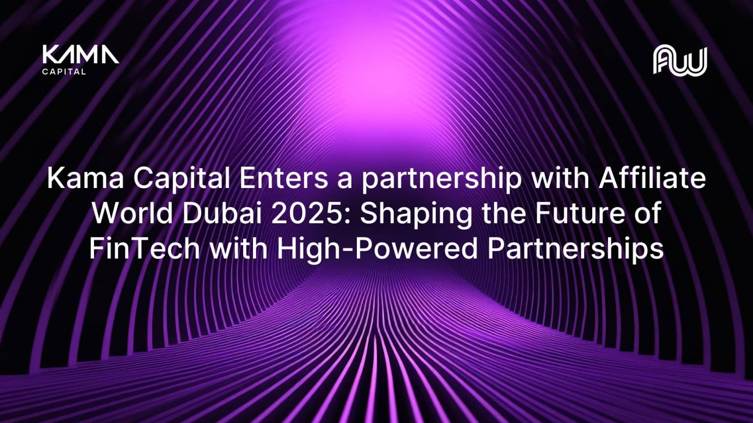 Kama Capital Disrupts Affiliate World Dubai 2025: Shaping the Future of FinTech with High-Powered Partnerships