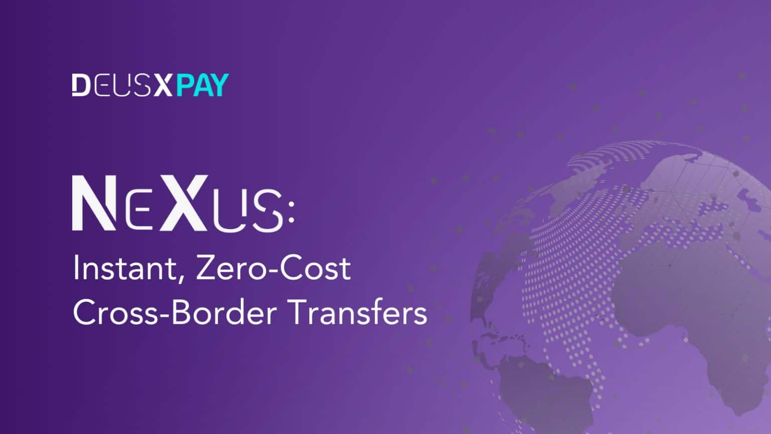 Deus X Pay Unveils NeXus: Instant, Zero-Cost Cross-Border Transfers