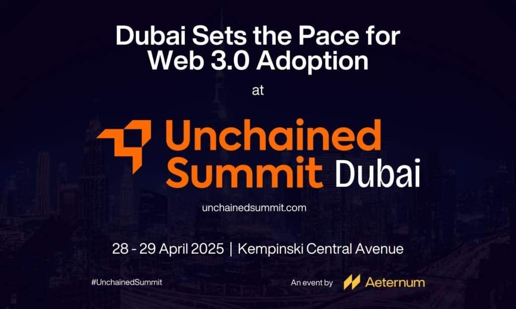 Dubai’s Web 3.0 Momentum Accelerates as Global Stakeholders Gather for Unchained Summit